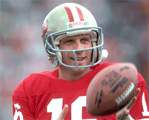 Joe Montana, that's fucking who!